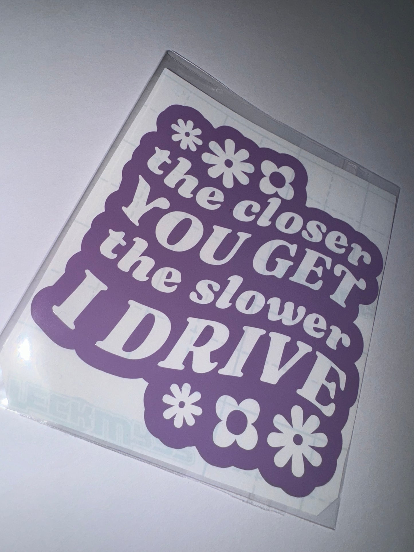 The closer you get the slower I drive Car Sticker