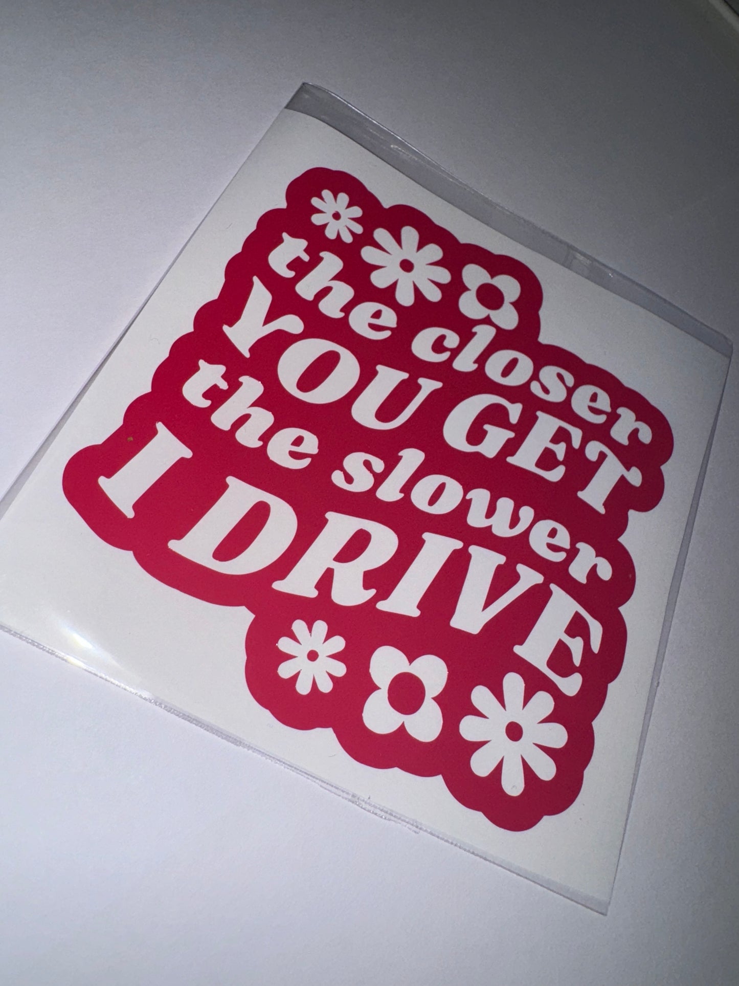 The closer you get the slower I drive Car Sticker
