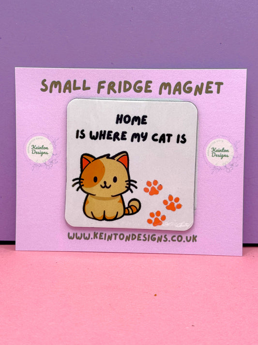 'Home is where my cat is' Fridge Magnet