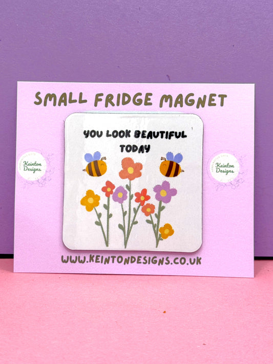 'You look beautiful today' Fridge Magnet
